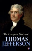The Complete Works of Thomas Jefferson (eBook, ePUB)