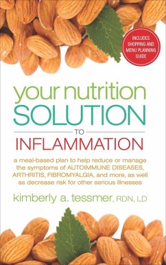 Your Nutrition Solution to Inflammation (eBook, ePUB) - Tessmer, Kimberly A. Your Nutrition Solution to Inflammation (eBook, ePUB) - Tessmer, Kimberly A.