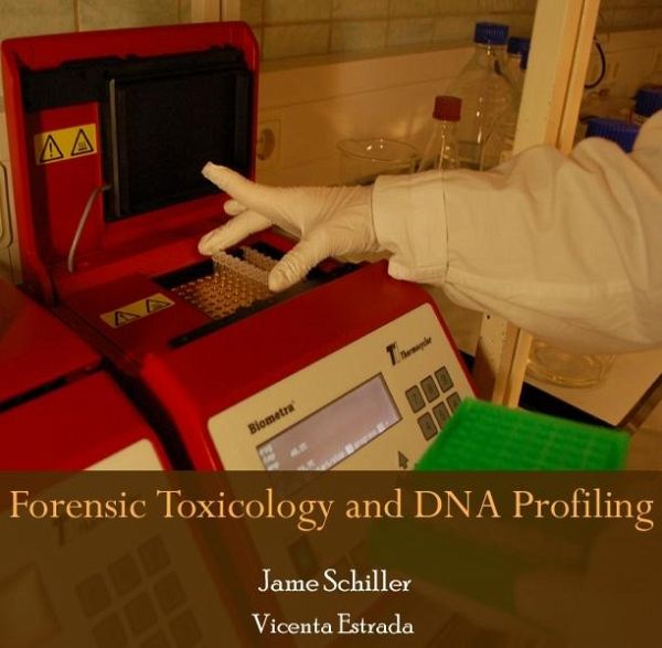 Forensic Toxicology and DNA Profiling (eBook, PDF) Forensic Toxicology and DNA Profiling (eBook, PDF)