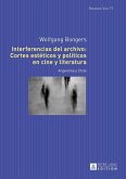Interferencias del archivo: Cortes esteticos y politicos en cine y literatura (eBook, ePUB)