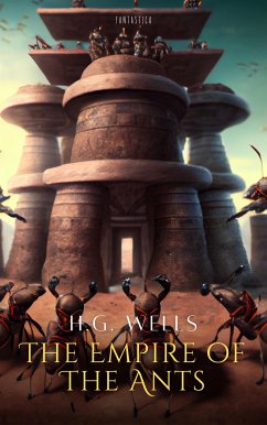 The Empire of The Ants (eBook, ePUB) - G. Wells, H.