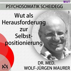 Wut als Herausforderung zur Selbstpositionierung (MP3-Download) - Dr. med. Maurer, Wolf-Jürgen