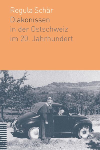 Diakonissen in der Ostschweiz im 20. Jahrhundert (eBook, PDF) Diakonissen in der Ostschweiz im 20. Jahrhundert (eBook, PDF)
