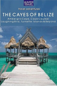 Belize - The Cayes: Ambergis Caye, Caye Caulker, the Turneffe Islands & Beyond (eBook, ePUB) - Vivien Lougheed