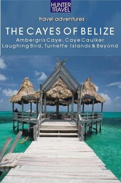 Cover Belize - The Cayes: Ambergis Caye, Caye Caulker, the Turneffe Islands & Beyond (eBook, ePUB)