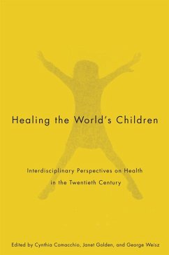 Healing the World's Children (eBook, PDF) - Comacchio, Cynthia; Golden, Janet; Weisz, George