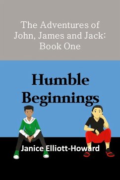 The Adventures of John, James and Jack: Book One (eBook, ePUB) - Elliott-Howard, Janice