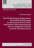 Die Einbeziehung Allgemeiner Geschaeftsbedingungen im deutschen Recht unter besonderer Beruecksichtigung des europaeischen Rechts und des UN-Kaufrechts (eBook, PDF)