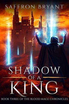 Cover Shadow of a King (The Blood Mage Chronicles, #3) (eBook, ePUB)