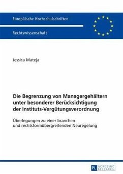 Die Begrenzung von Managergehaeltern unter besonderer Beruecksichtigung der Instituts-Verguetungsverordnung (eBook, PDF) - Mateja, Jessica