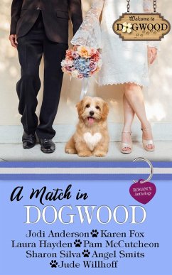 A Match in Dogwood: A Sweet Romance Anthology Prequel (Dogwood Series, #0) (eBook, ePUB) - Anderson, Jodi; Fox, Karen; Hayden, Laura; McCutcheon, Pam; Silva, Sharon; Smits, Angel; Willhoff, Jude