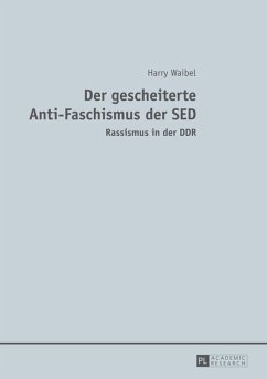 Der gescheiterte Anti-Faschismus der SED (eBook, PDF) - Waibel, Harry