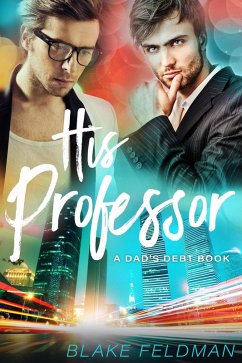 His Professor (Dad's Debt, #3) (eBook, ePUB) - Feldman, Blake