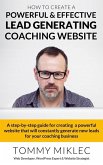 How to Create a Powerful & Effective Lead Generating Coaching Website (eBook, ePUB)