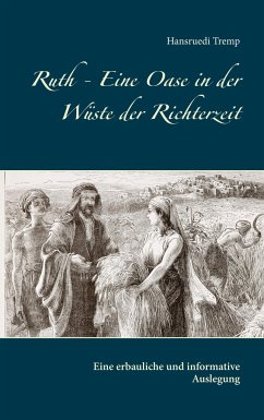 Ruth - Eine Oase in der Wüste der Richterzeit - Tremp, Hansruedi