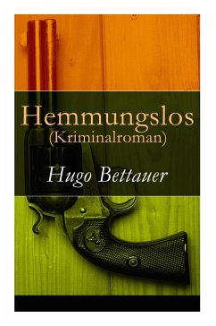 Hemmungslos (Kriminalroman) - Vollständige Ausgabe - Bettauer, Hugo