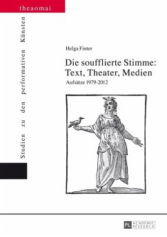 Die soufflierte Stimme: Text, Theater, Medien (eBook, ePUB) - Helga Finter, Finter