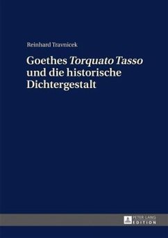 Goethes Torquato Tasso und die historische Dichtergestalt (eBook, PDF) - Travnicek, Reinhard
