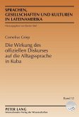 Die Wirkung des offiziellen Diskurses auf die Alltagssprache in Kuba (eBook, PDF)