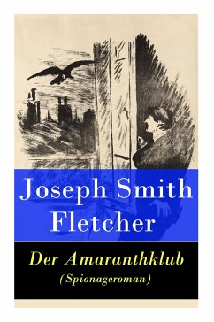 Der Amaranthklub (Spionageroman) - Fletcher, Joseph Smith; Rohrmoser, Franz