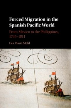 Forced Migration in the Spanish Pacific World (eBook, PDF) - Mehl, Eva Maria