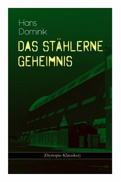 Das stählerne Geheimnis (Dystopie-Klassiker): Science-Fiction-Roman - Dominik, Hans