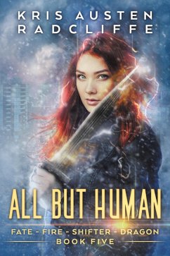 All But Human (Fate Fire Shifter Dragon: World on Fire Series One, #5) (eBook, ePUB) - Radcliffe, Kris Austen