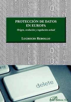 Protección de datos en Europa : origen, evolución y regulación actual - Rebollo Delgado, Lucrecio