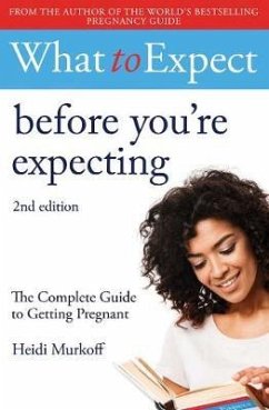 What to Expect: Before You're Expecting 2nd Edition - Murkoff, Heidi
