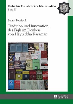 Tradition und Innovation des Fiqh im Denken von Hayreddin Karaman (eBook, ePUB) - Murat Bagriacik, Bagriacik