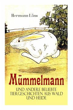 Mümmelmann und andere beliebte Tiergeschichten aus Wald und Heide: Ein tapfere Hase wird zum Helden - Lons, Hermann