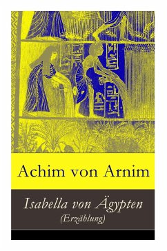 Isabella von Ägypten (Erzählung) - Arnim, Achim Von