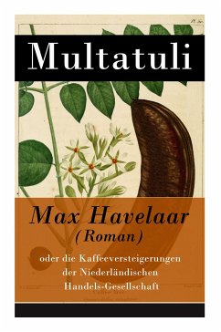 Max Havelaar (Roman): oder die Kaffeeversteigerungen der Niederländischen Handels-Gesellschaft - Multatuli; Spoor, Wilhelm