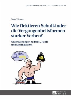 Wie flektieren Schulkinder die Vergangenheitsformen starker Verben? (eBook, ePUB) - Sonja Wonner, Wonner