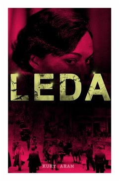 Leda: Roman aus dem nahen Osten - Aram, Kurt Leda: Roman aus dem nahen Osten - Aram, Kurt