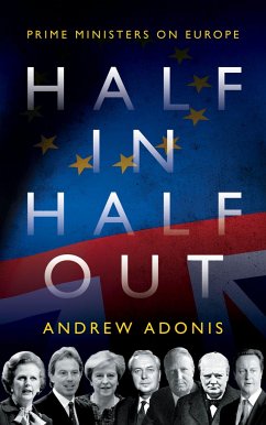 Half In, Half Out: Prime Ministers on Europe - Adonis, Andrew