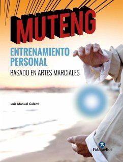 Muteng entrenamiento personal basado en artes marciales - Calenti de la Vega, Luis Manuel