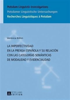 La imperfectividad en la prensa espanola y su relacion con las categorias semanticas de modalidad y evidencialidad (eBook, PDF) - Bohm, Veronica