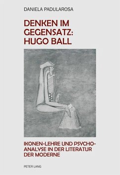 Denken im Gegensatz: Hugo Ball (eBook, ePUB) - Daniela Paola Padularosa, Padularosa