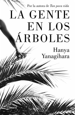 La gente en los árboles - López Muñoz, Regina; Yanagihara, Hanya