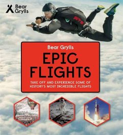 Bear Grylls Epic Adventures Series - Epic Flights - Grylls, Bear