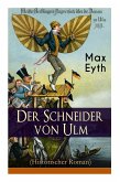 Der Schneider von Ulm (Historischer Roman): Die Geschichte des deutschen Flugpioniers, Erfinder des Hängegleiters
