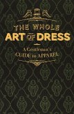 The Whole Art of Dress: A Gentleman's Guide to Apparel