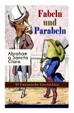 Fabeln und Parabeln: 60 Fantastische Geschichten: Der Glücks- und Unglücksbaum, Edelmann und Nußkern, Des Teufels Jahrmarktstand, Fuchs und