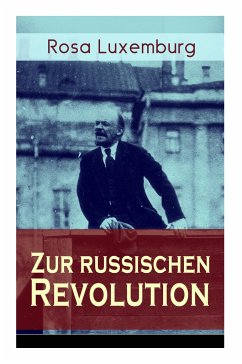 Zur russischen Revolution: Kritik der Leninschen Revolutionstheorie - Luxemburg, Rosa