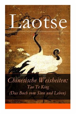 Chinesische Weisheiten: Tao Te King (Das Buch vom Sinn und Leben): Laozi: Daodejing - Laotse; Wilhelm, Richard