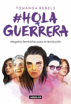 Hola guerrera : alegatos feministas para la revolución - Rebels, Towanda