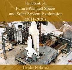 Handbook of Future Planned Space and Solar System Exploration (2011-2020) (eBook, PDF) - Nickerson, Hayden
