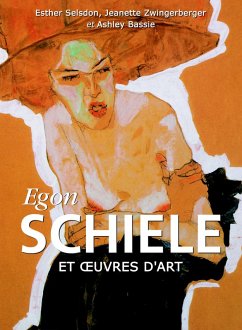Egon Schiele et oeuvres d'art (eBook, ePUB) - Selsdon, Esther; Zwingenberger, Jeanette; Bassie, Ashley