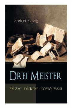 Drei Meister. Balzac - Dickens - Dostojewski - Zweig, Stefan